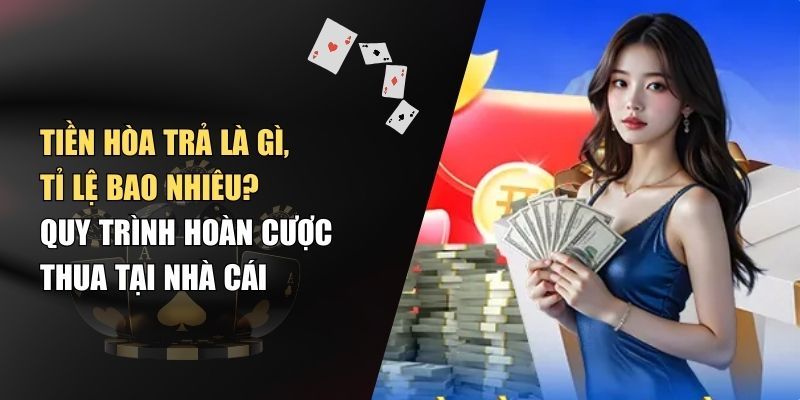 Hiểu đúng về hoàn tiền cá cược trong thế giới casino trực tuyến